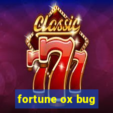 fortune ox bug