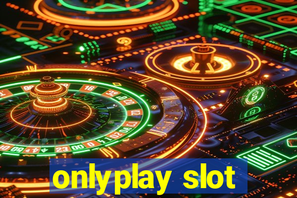 onlyplay slot