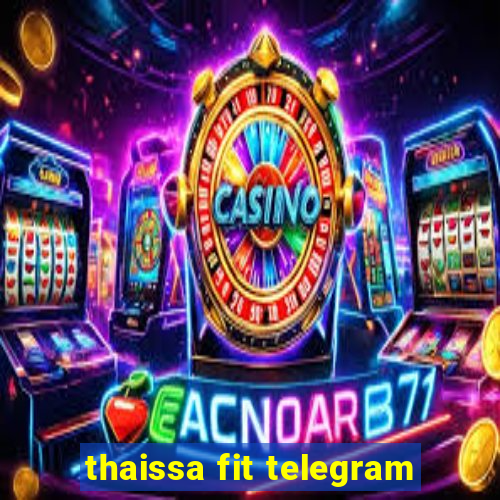 thaissa fit telegram