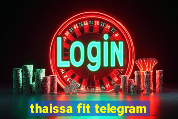 thaissa fit telegram