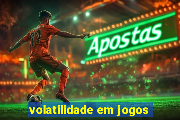 volatilidade em jogos