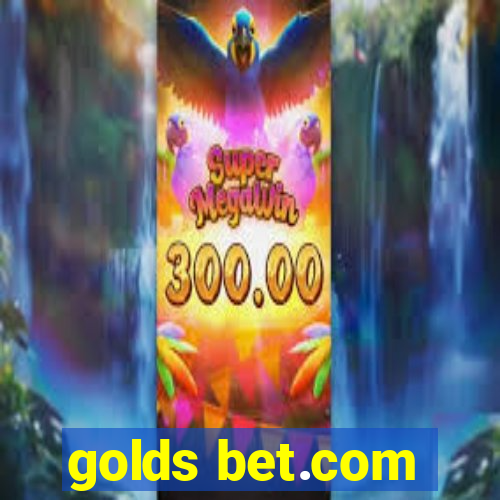 golds bet.com