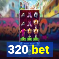 320 bet