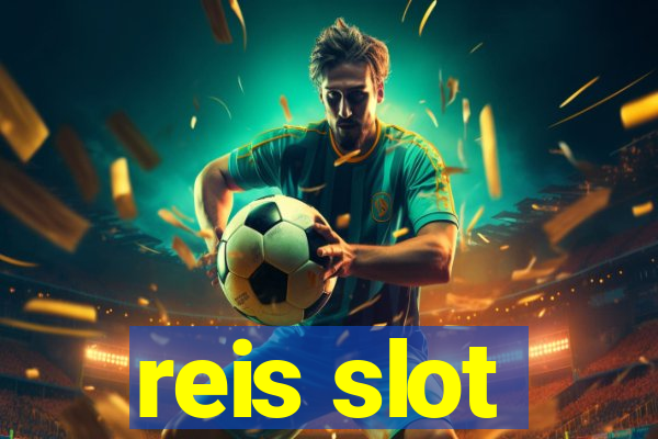 reis slot