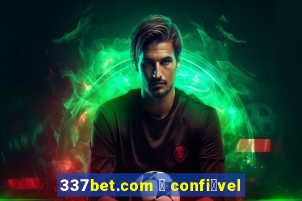 337bet.com 茅 confi谩vel