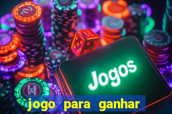 jogo para ganhar dinheiro de verdade no pix na hora