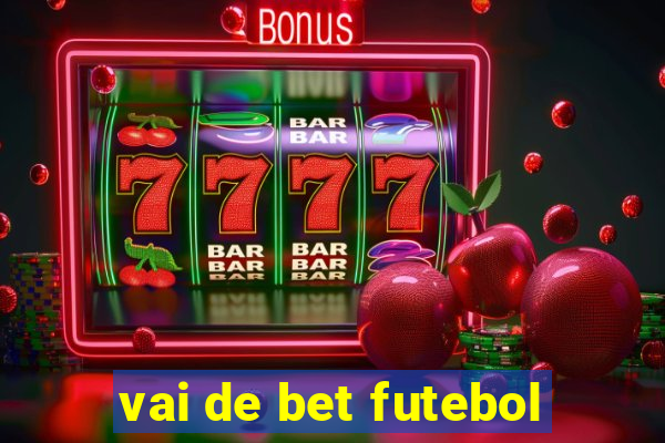 vai de bet futebol