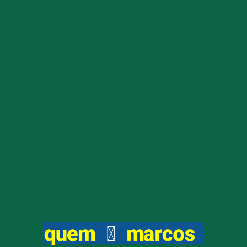 quem 茅 marcos santos da silva