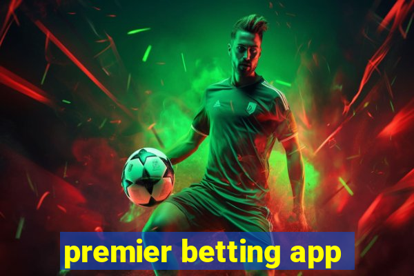 premier betting app