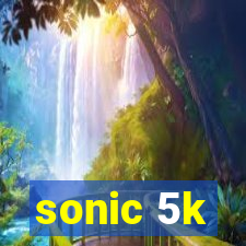 sonic 5k