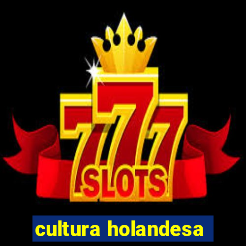 cultura holandesa