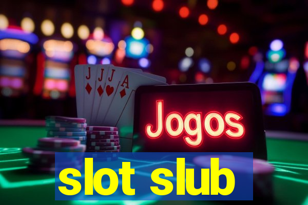 slot slub