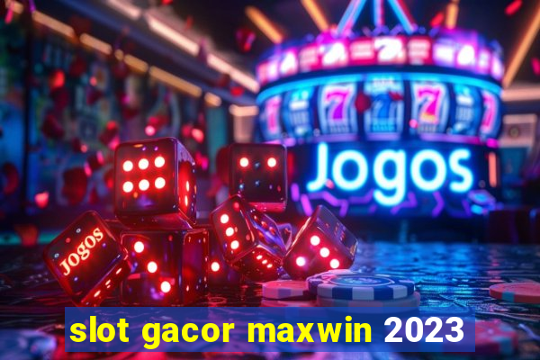 slot gacor maxwin 2023