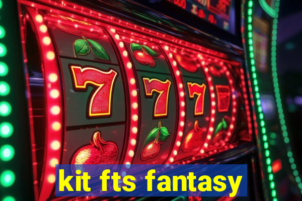 kit fts fantasy