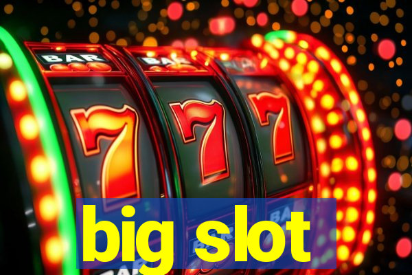 big slot