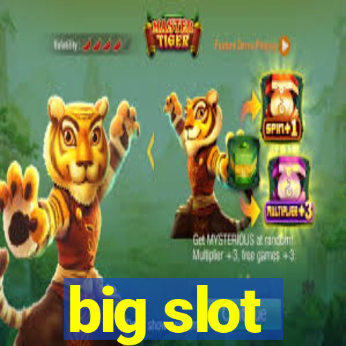 big slot