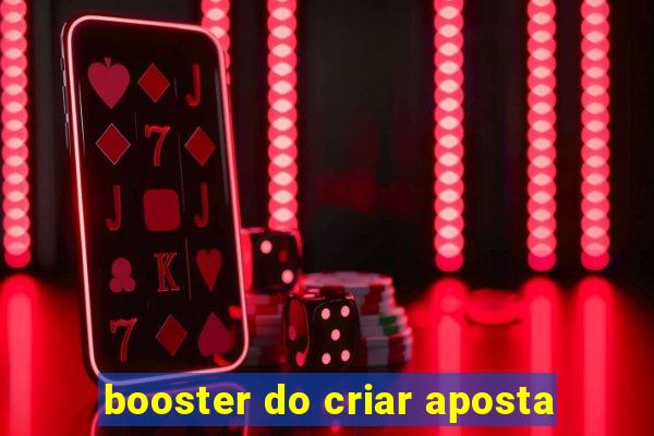 booster do criar aposta