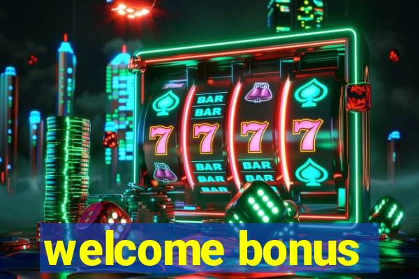 welcome bonus