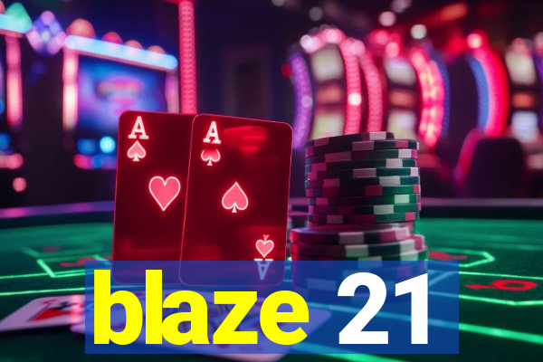 blaze 21