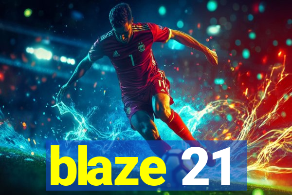 blaze 21