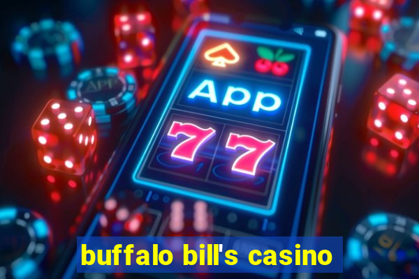 buffalo bill's casino