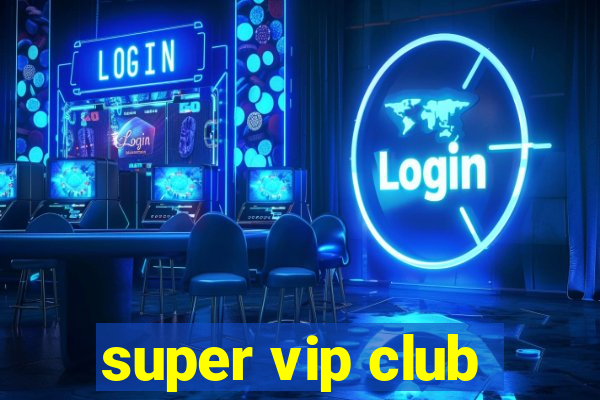 super vip club