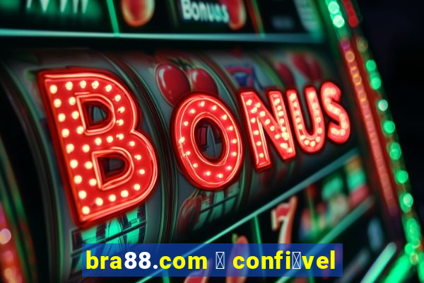 bra88.com 茅 confi谩vel