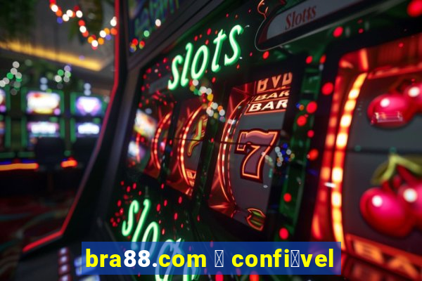 bra88.com 茅 confi谩vel