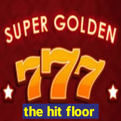 the hit floor