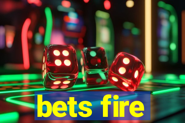 bets fire