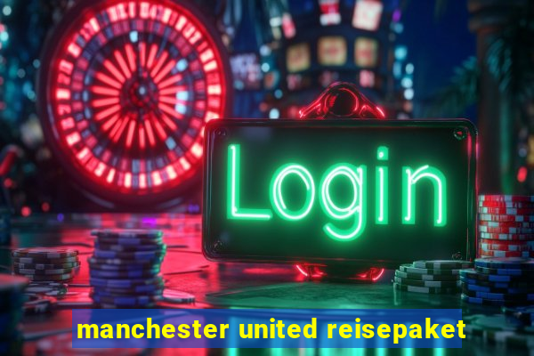 manchester united reisepaket