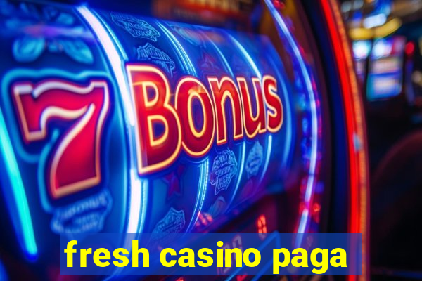 fresh casino paga