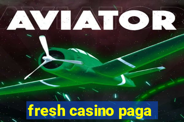 fresh casino paga