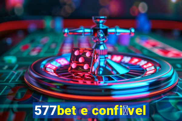 577bet e confi谩vel