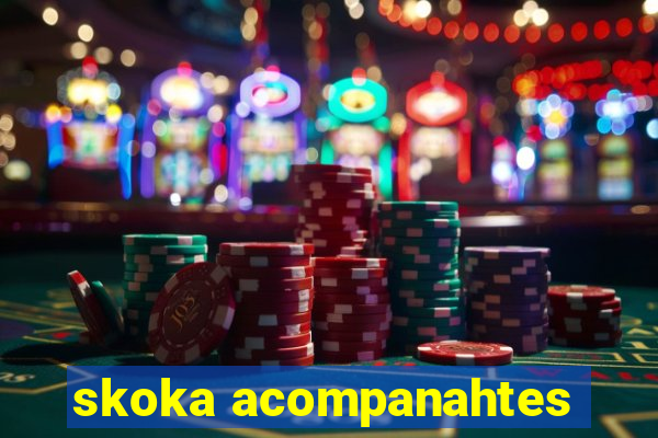 skoka acompanahtes