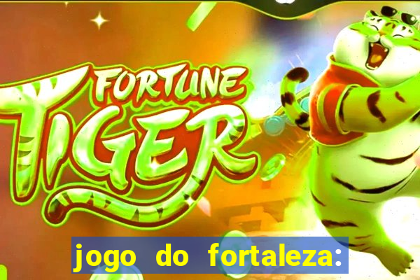 jogo do fortaleza: onde assistir