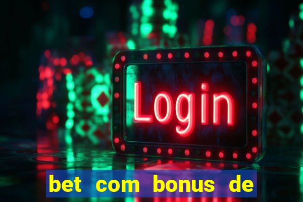 bet com bonus de cadastro sem deposito