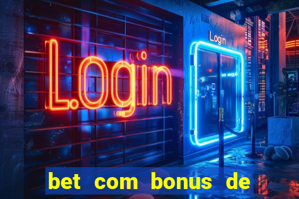 bet com bonus de cadastro sem deposito