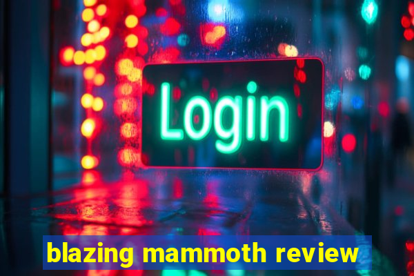 blazing mammoth review