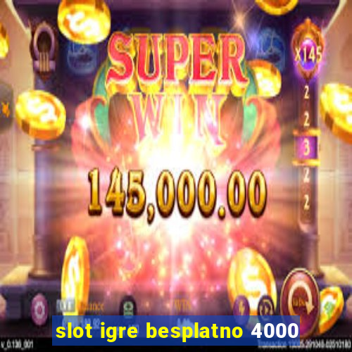 slot igre besplatno 4000