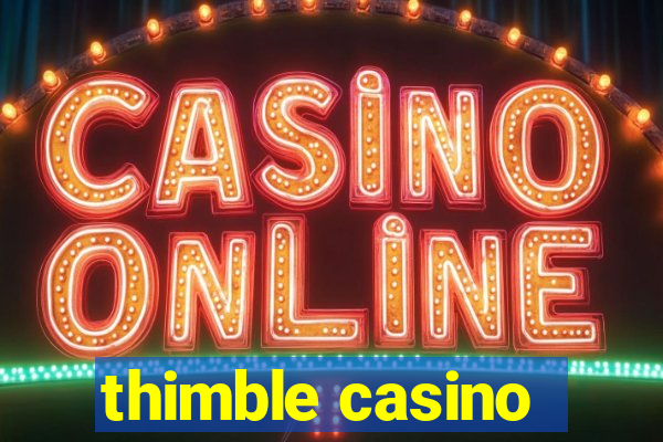 thimble casino