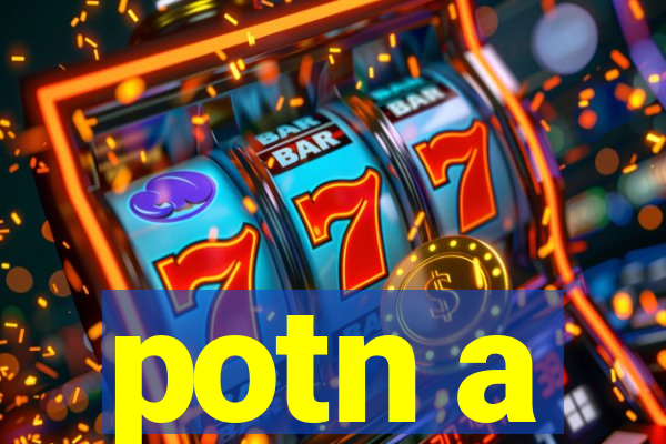 potn a