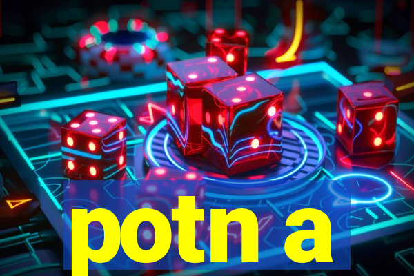 potn a