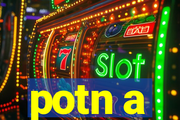 potn a