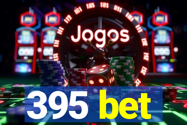 395 bet