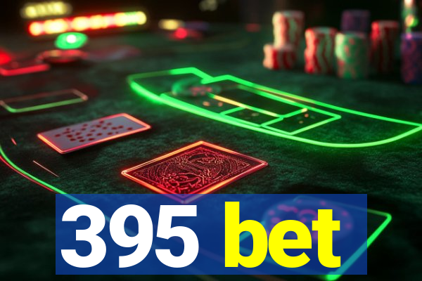 395 bet