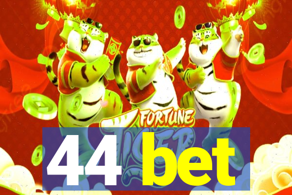 44 bet