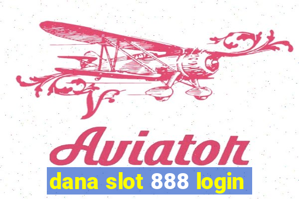 dana slot 888 login