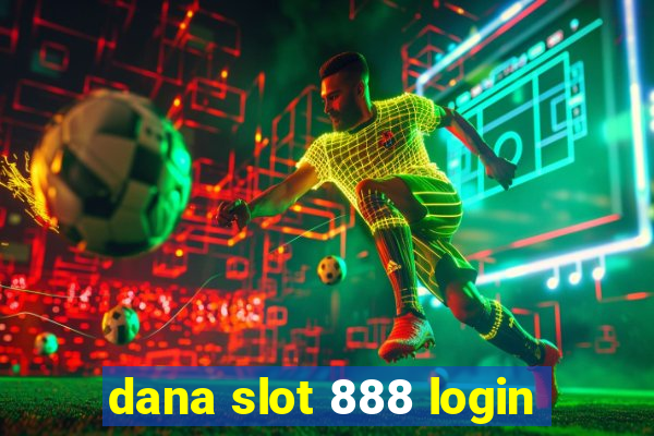 dana slot 888 login