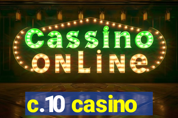 c.10 casino